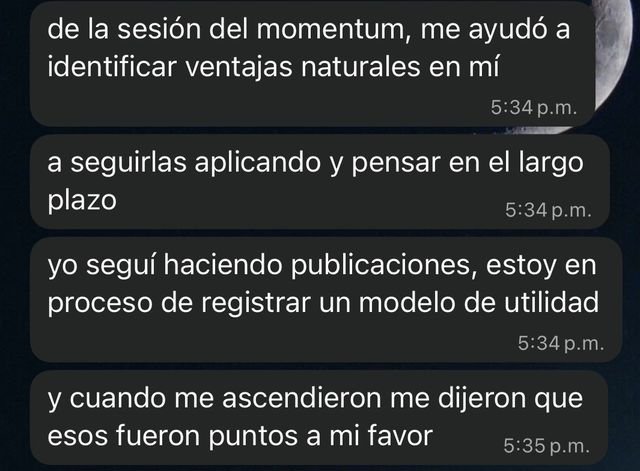 Mensaje: la sesión de Momentum me ayudó a identificar ventajas naturales en mí; cuando me ascendieron me dijeron que esos fueron puntos a mi favor